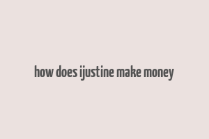 how does ijustine make money