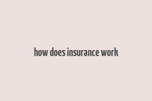 how does insurance work