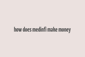 how does medinfi make money