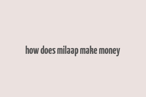 how does milaap make money