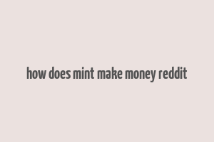 how does mint make money reddit