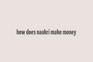 how does naukri make money