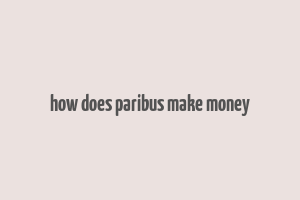 how does paribus make money