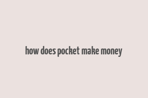 how does pocket make money