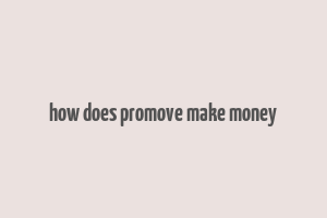 how does promove make money