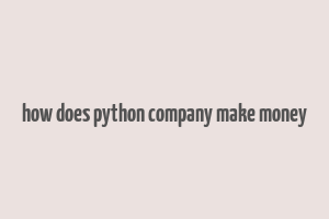 how does python company make money