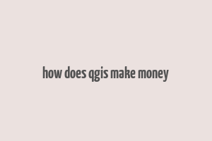 how does qgis make money