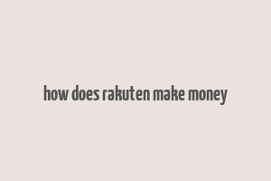 how does rakuten make money