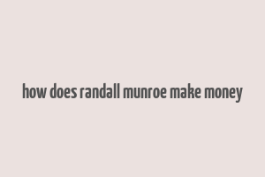 how does randall munroe make money