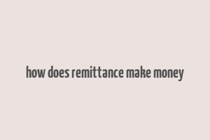 how does remittance make money