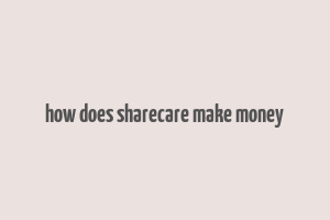 how does sharecare make money