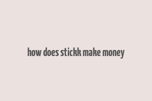 how does stickk make money