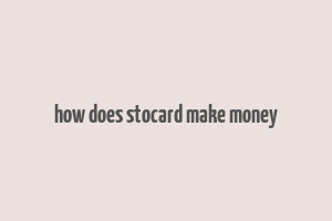 how does stocard make money