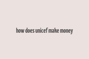 how does unicef make money