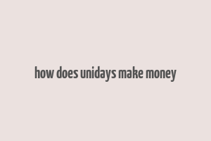 how does unidays make money