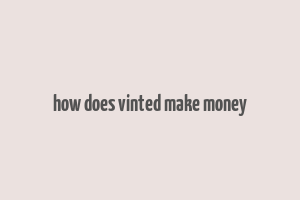 how does vinted make money