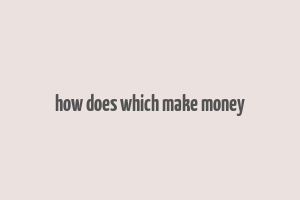 how does which make money