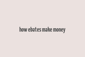 how ebates make money