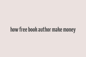 how free book author make money