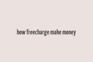 how freecharge make money