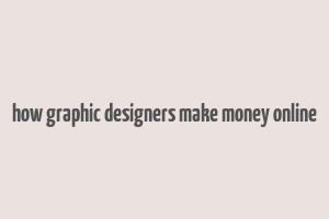 how graphic designers make money online