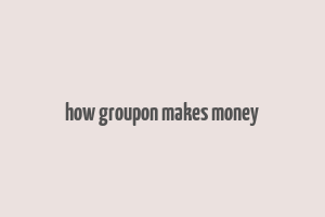 how groupon makes money