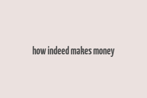 how indeed makes money