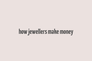 how jewellers make money