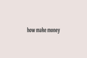 how make money