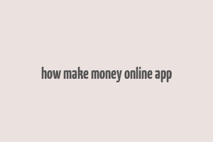 how make money online app