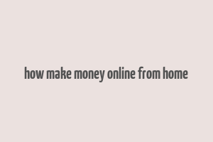 how make money online from home