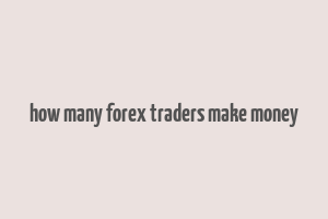 how many forex traders make money