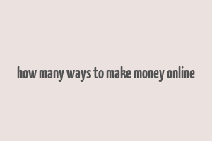 how many ways to make money online