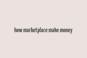 how marketplace make money