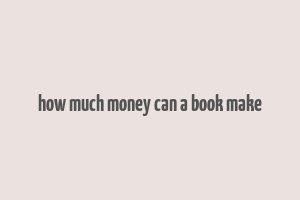 how much money can a book make