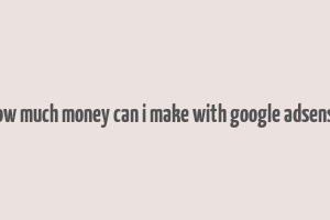 how much money can i make with google adsense