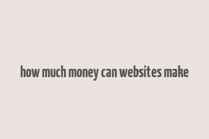 how much money can websites make