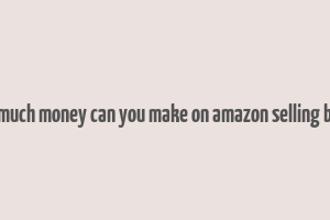 how much money can you make on amazon selling books