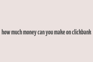 how much money can you make on clickbank