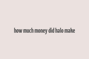 how much money did halo make