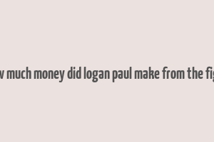 how much money did logan paul make from the fight