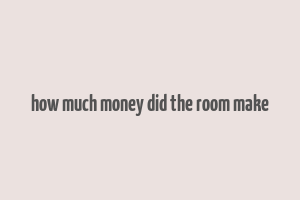 how much money did the room make