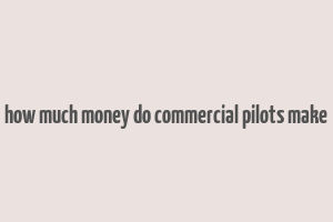 how much money do commercial pilots make