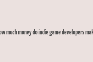 how much money do indie game developers make