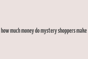 how much money do mystery shoppers make