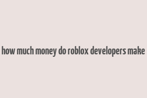 how much money do roblox developers make