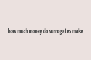 how much money do surrogates make