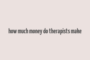 how much money do therapists make