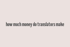 how much money do translators make