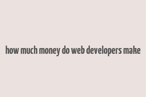 how much money do web developers make